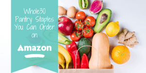 Whole30 foods you can buy on amazon