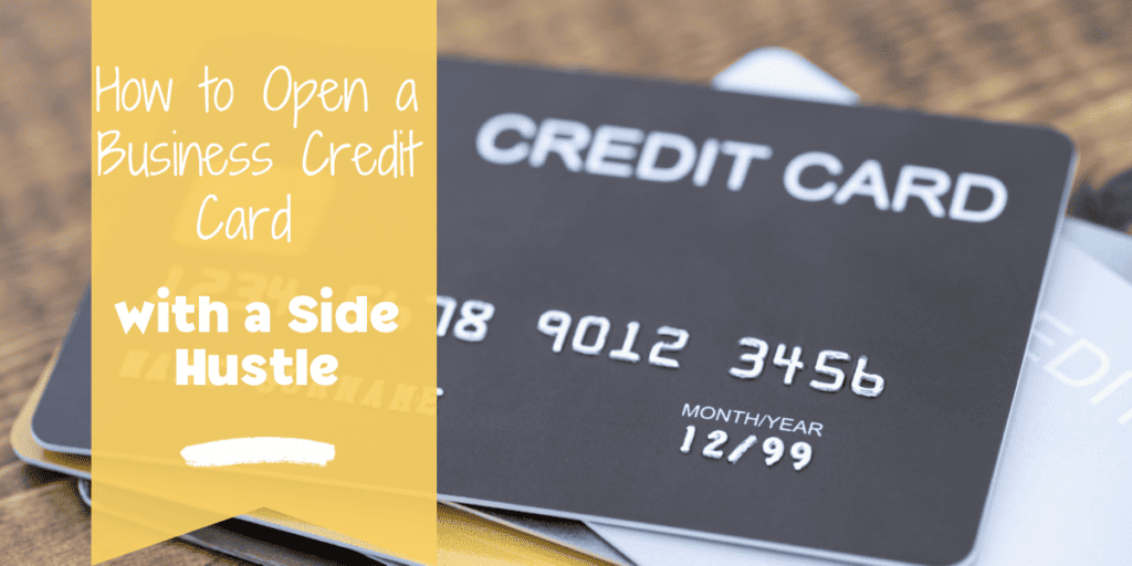 How to open a business credit card with a side hustle