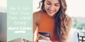 Blog banner that reads "How to earn more chase points without opening more cards"