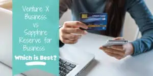 Blog post banner with photo of person holding a credit card with text that reads "Venture X Business vs Sapphire Reserve for Business. Which is best?"