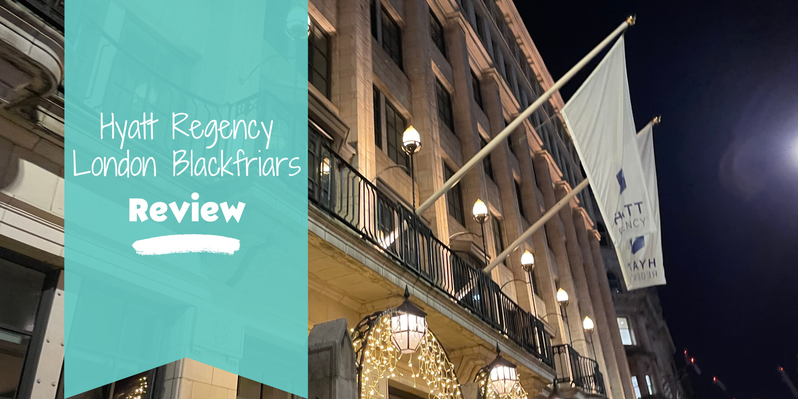 Hyatt Regency London Blackfriars Review blog banner.
