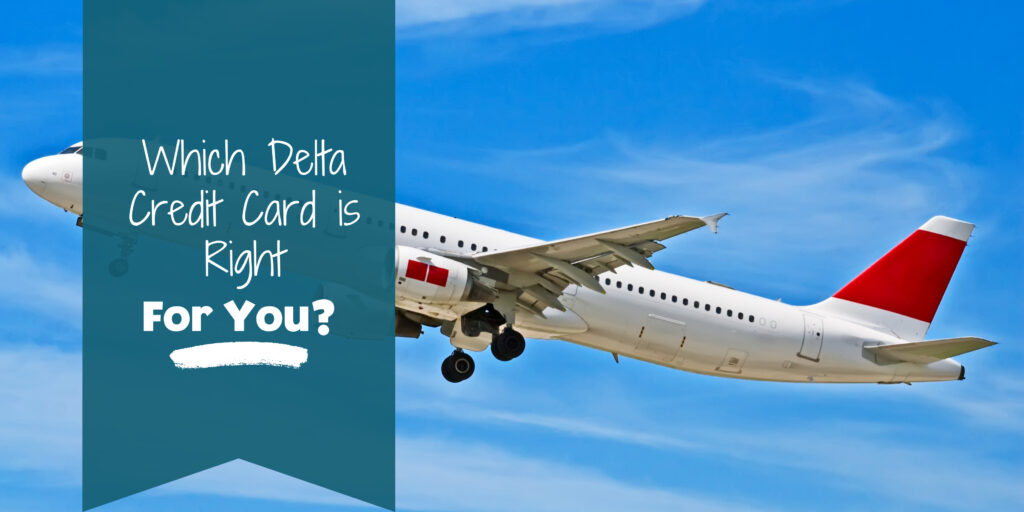 Blog post banner with image of airplane and text that reads "Which Delta Credit Card is Right for You?"