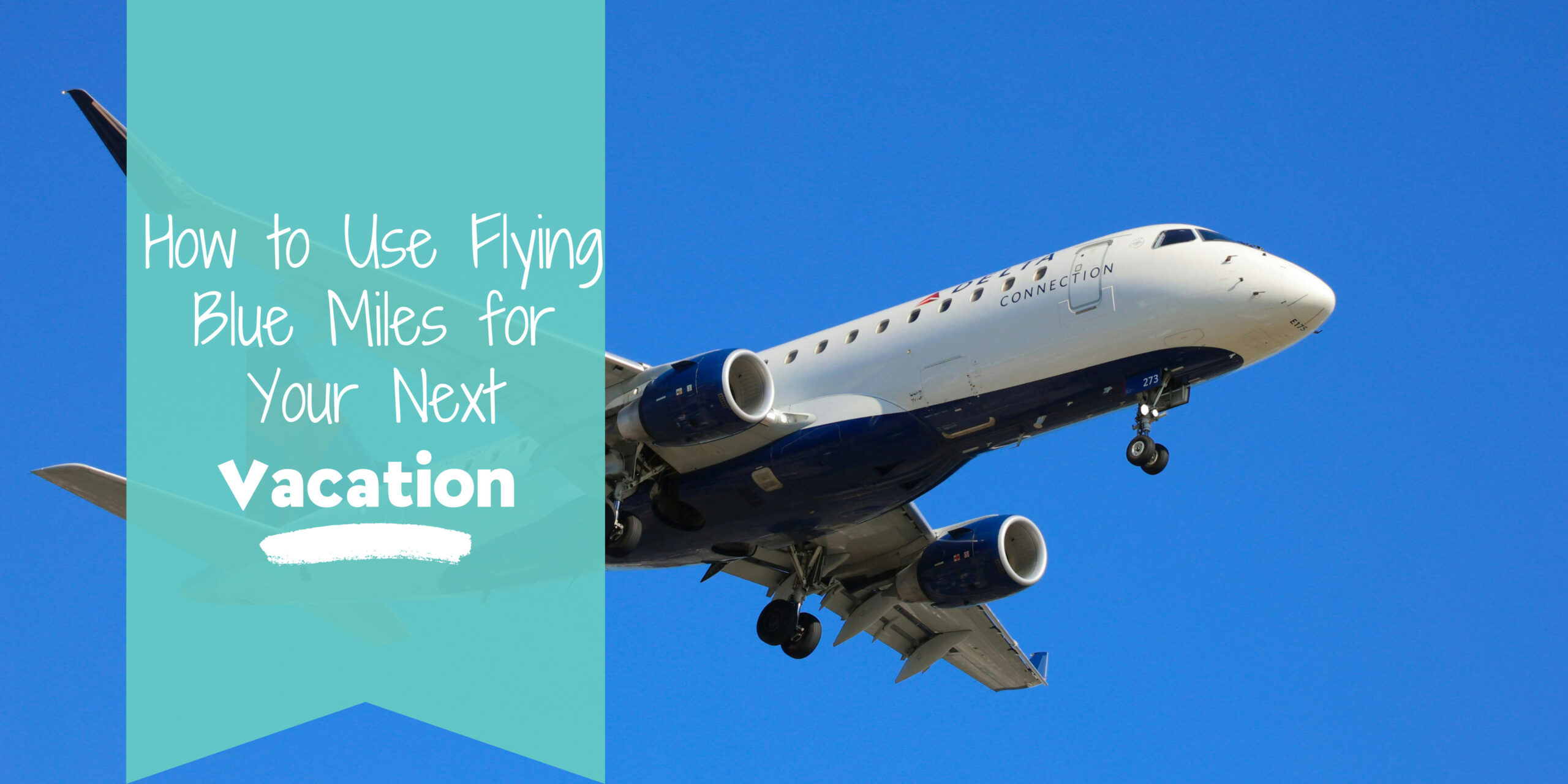 photo of delta airplane on blue sky with text that reads "How to Use Flying Blue Miles for Your Next Vacation"